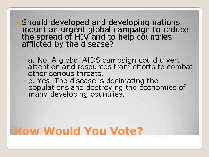  Should developed and developing nations mount an urgent global campaign to reduce the