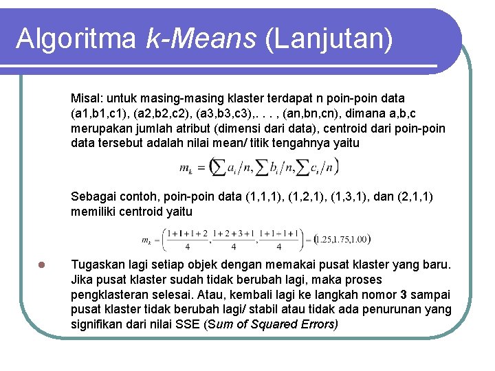 Algoritma k-Means (Lanjutan) Misal: untuk masing-masing klaster terdapat n poin-poin data (a 1, b