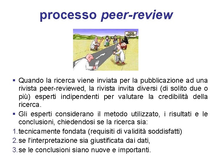processo peer-review § Quando la ricerca viene inviata per la pubblicazione ad una rivista