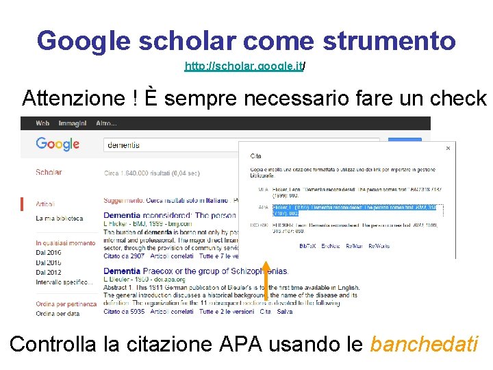 Google scholar come strumento http: //scholar. google. it/ Attenzione ! È sempre necessario fare