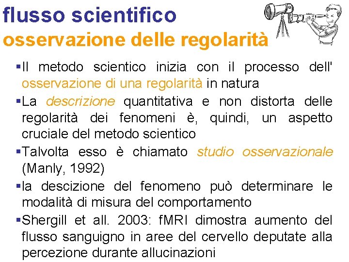 flusso scientifico osservazione delle regolarità §Il metodo scientico inizia con il processo dell' osservazione