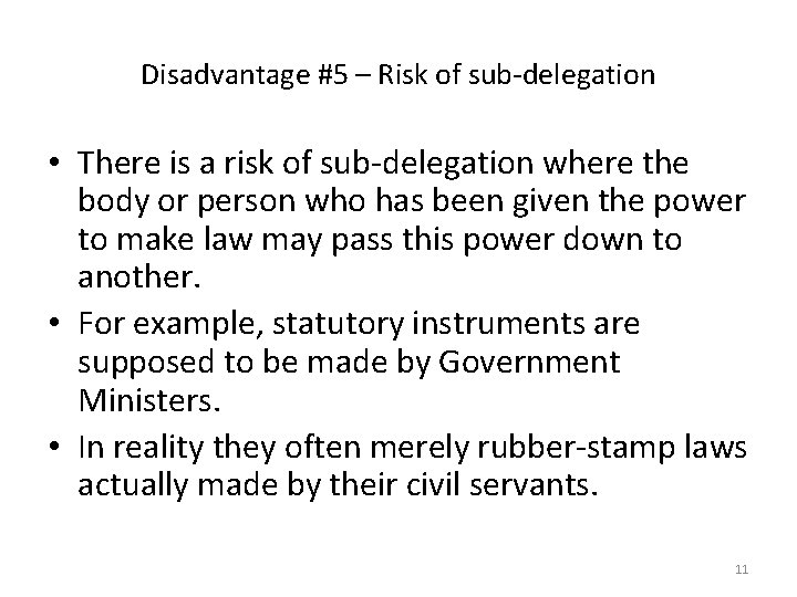 Disadvantage #5 – Risk of sub-delegation • There is a risk of sub-delegation where