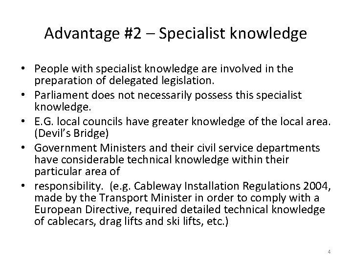 Advantage #2 – Specialist knowledge • People with specialist knowledge are involved in the