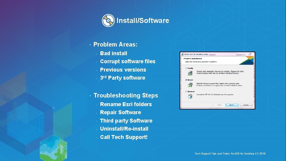 Install/Software • • Problem Areas: - Bad install - Corrupt software files - Previous