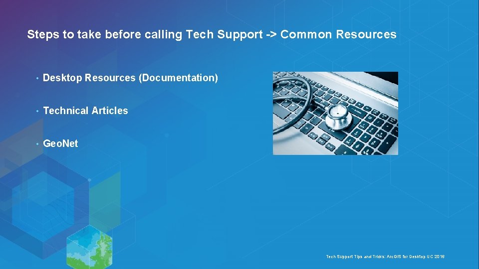 Steps to take before calling Tech Support -> Common Resources • Desktop Resources (Documentation)