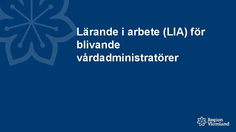 Lärande i arbete (LIA) för blivande vårdadministratörer 