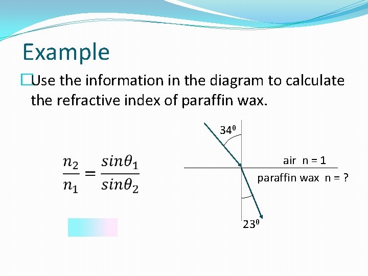 Example �Use the information in the diagram to calculate the refractive index of paraffin