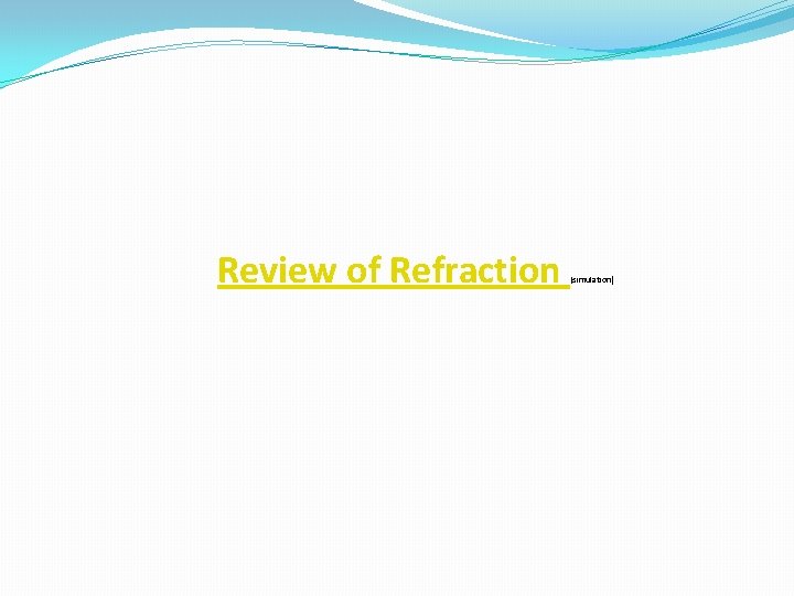 Review of Refraction (simulation) 