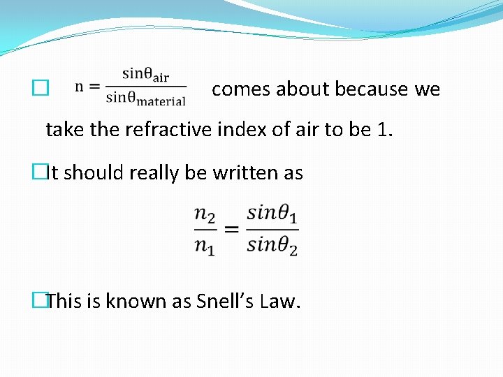 � comes about because we take the refractive index of air to be 1.