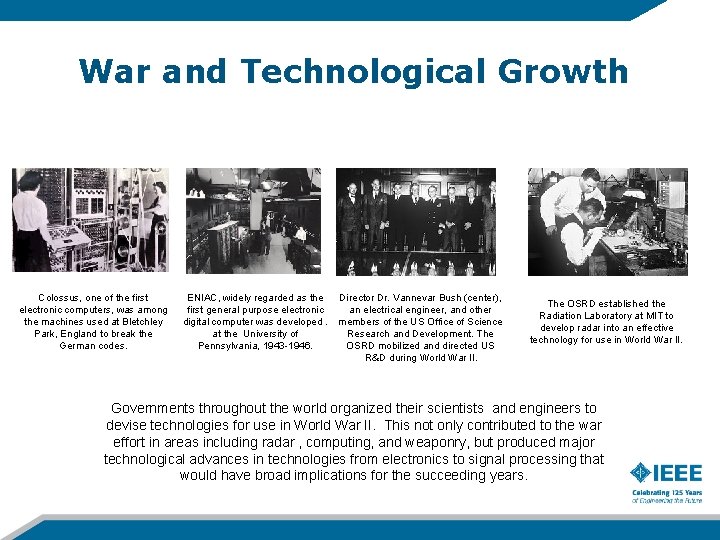 War and Technological Growth Colossus, one of the first electronic computers, was among the