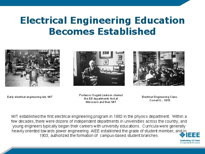 Electrical Engineering Education Becomes Established Early electrical engineering lab, MIT Professor Dugald Jackson chaired