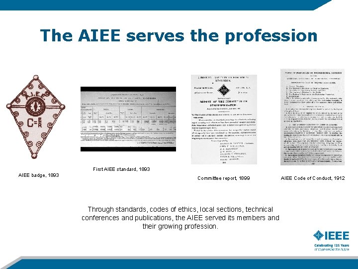 The AIEE serves the profession First AIEE standard, 1893 AIEE badge, 1893 Committee report,