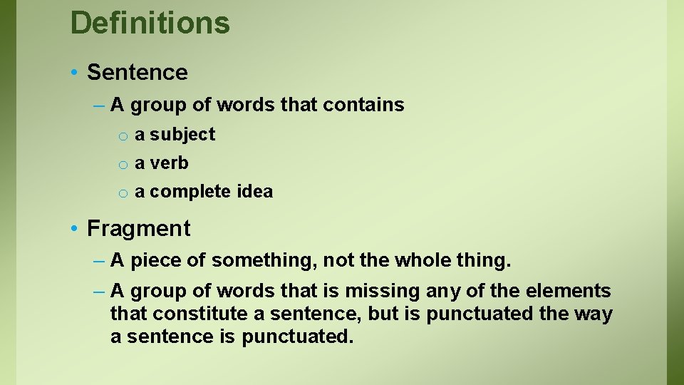 Definitions • Sentence – A group of words that contains o a subject o