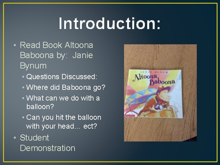 Introduction: • Read Book Altoona Baboona by: Janie Bynum • Questions Discussed: • Where