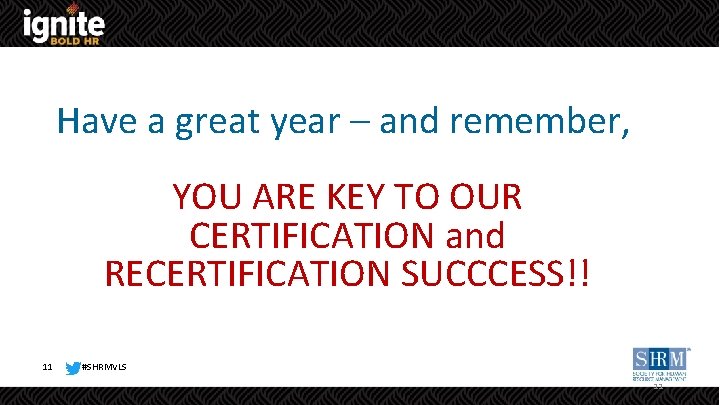 Have a great year – and remember, YOU ARE KEY TO OUR CERTIFICATION and