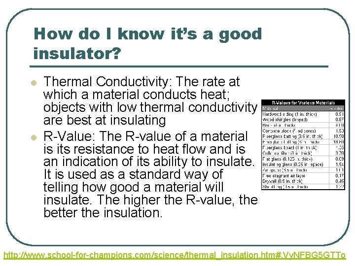 How do I know it’s a good insulator? l l Thermal Conductivity: The rate