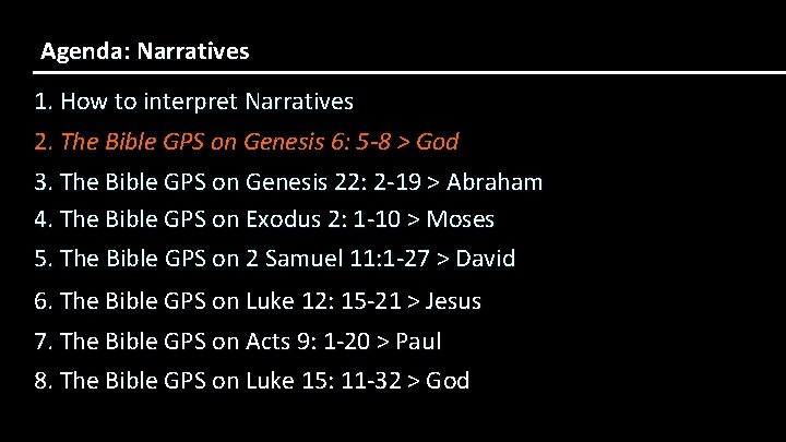 Agenda: Narratives 1. How to interpret Narratives 2. The Bible GPS on Genesis 6: