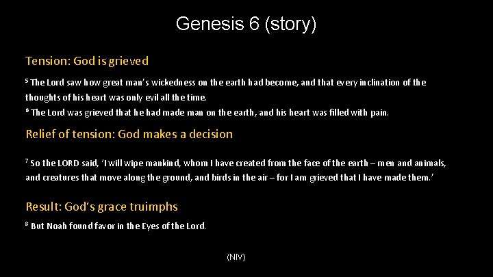 Genesis 6 (story) Tension: God is grieved 5 The Lord saw how great man’s