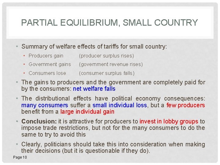 PARTIAL EQUILIBRIUM, SMALL COUNTRY • Summary of welfare effects of tariffs for small country: