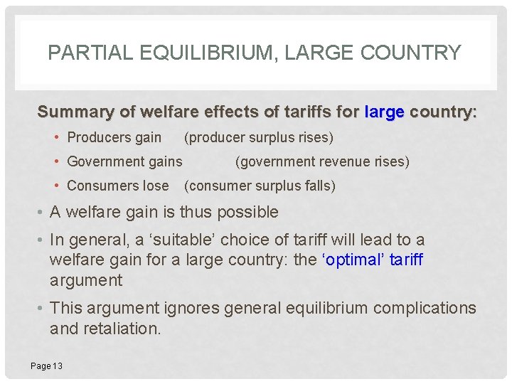 PARTIAL EQUILIBRIUM, LARGE COUNTRY Summary of welfare effects of tariffs for large country: •
