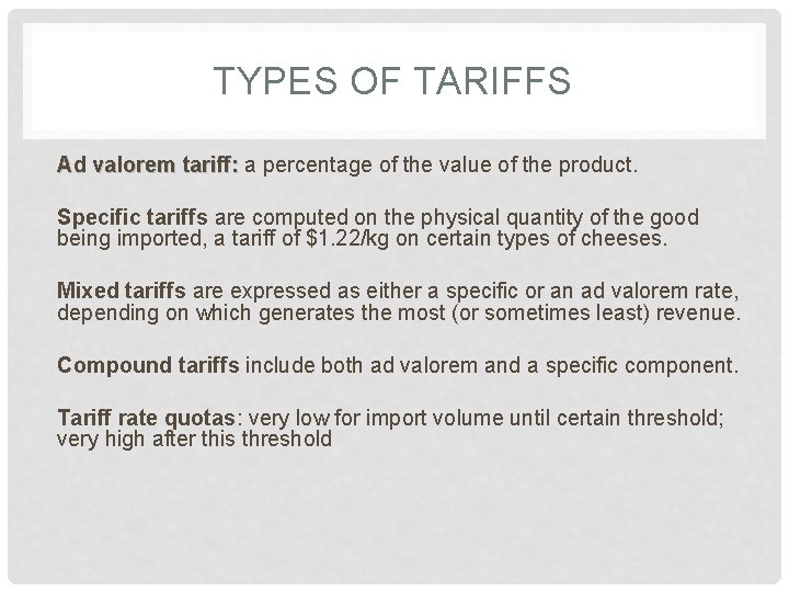 TYPES OF TARIFFS Ad valorem tariff: a percentage of the value of the product.