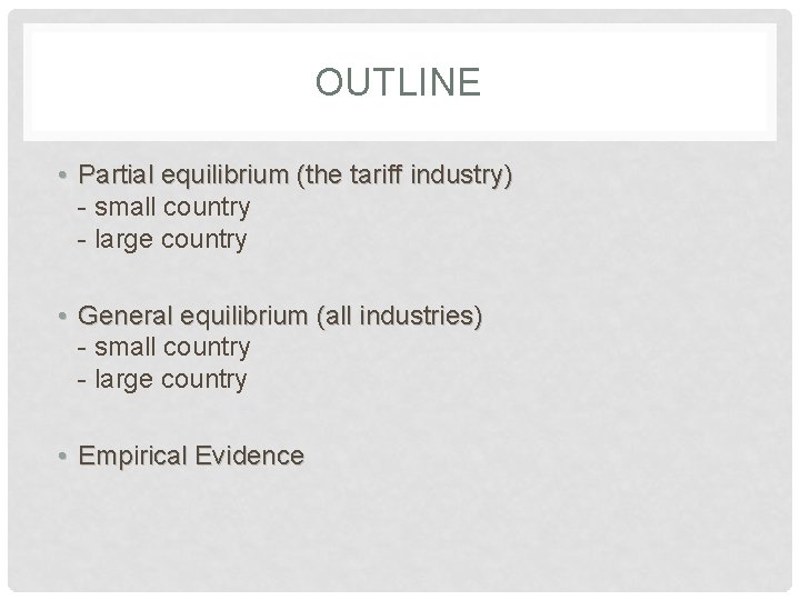 OUTLINE • Partial equilibrium (the tariff industry) - small country - large country •