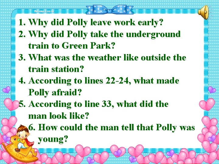 1. Why did Polly leave work early? 2. Why did Polly take the underground