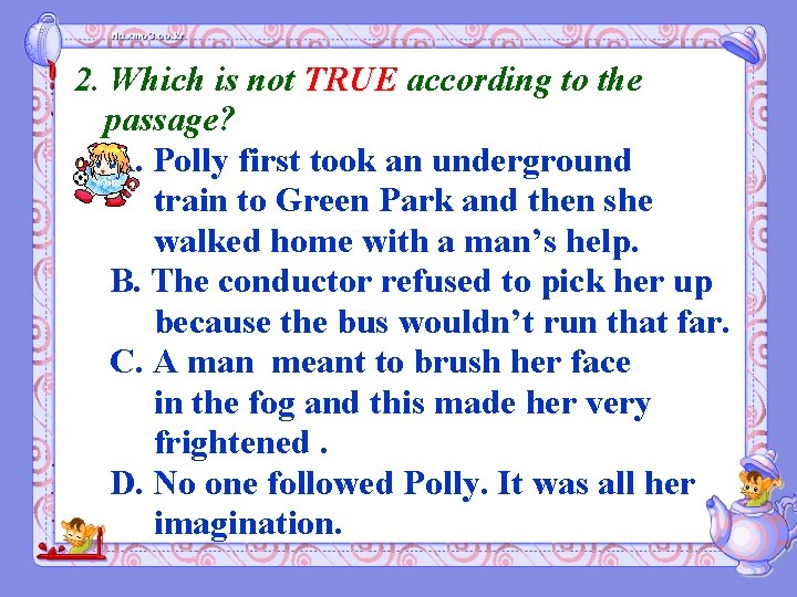 2. Which is not TRUE according to the passage? A. Polly first took an