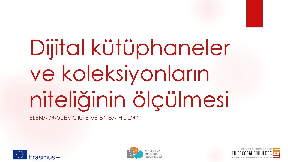 Dijital kütüphaneler ve koleksiyonların niteliğinin ölçülmesi ELENA MACEVICIUTE VE BAIBA HOLMA Dijital kütüphaneler ve koleksiyonların niteliğinin ölçülmesi ELENA MACEVICIUTE VE BAIBA HOLMA