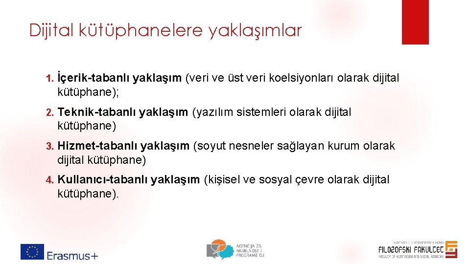 Dijital kütüphanelere yaklaşımlar İçerik-tabanlı yaklaşım (veri ve üst veri koelsiyonları olarak dijital kütüphane); 2. Dijital kütüphanelere yaklaşımlar İçerik-tabanlı yaklaşım (veri ve üst veri koelsiyonları olarak dijital kütüphane); 2.