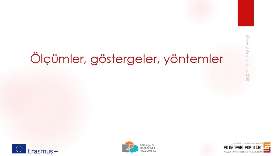 Maceviciute and Holma, 2018 Ölçümler, göstergeler, yöntemler Maceviciute and Holma, 2018 Ölçümler, göstergeler, yöntemler