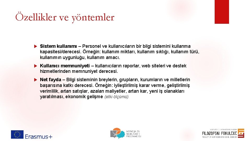 Özellikler ve yöntemler Sistem kullanımı – Personel ve kullanıcıların bir bilgi sistemini kullanma kapasitesi/derecesi. Özellikler ve yöntemler Sistem kullanımı – Personel ve kullanıcıların bir bilgi sistemini kullanma kapasitesi/derecesi.