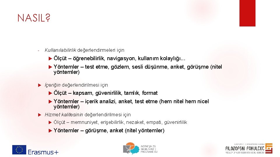 NASIL? Kullanılabilirlik değerlendirmeleri için Ölçüt – öğrenebilirlik, navigasyon, kullanım kolaylığı. . . Yöntemler yöntemler) NASIL? Kullanılabilirlik değerlendirmeleri için Ölçüt – öğrenebilirlik, navigasyon, kullanım kolaylığı. . . Yöntemler yöntemler)