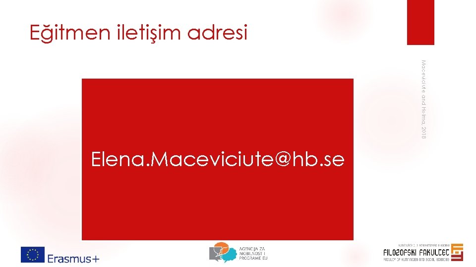 Eğitmen iletişim adresi Maceviciute and Holma, 2018 Elena. Maceviciute@hb. se Eğitmen iletişim adresi Maceviciute and Holma, 2018 Elena. Maceviciute@hb. se