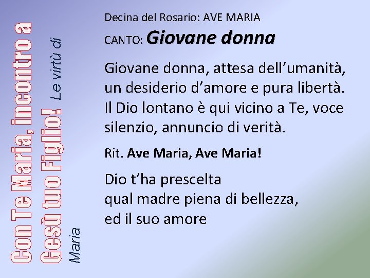 CANTO: Giovane donna, attesa dell’umanità, un desiderio d’amore e pura libertà. Il Dio lontano