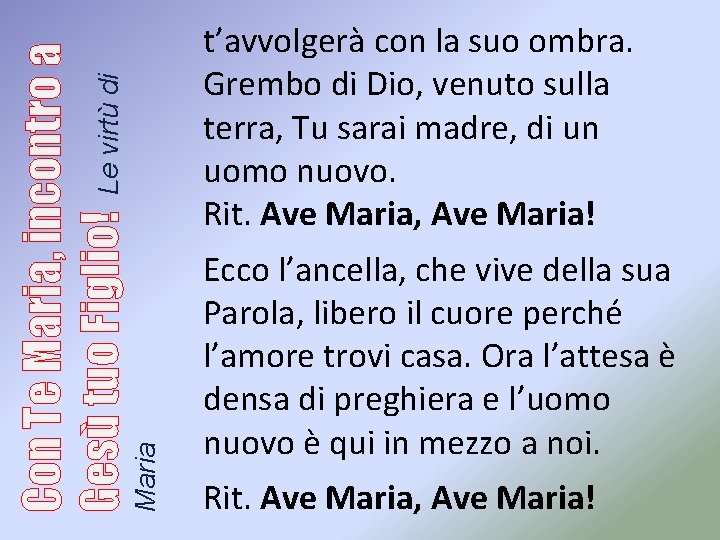 Maria Con Te Maria, incontro a Gesù tuo Figlio! Le virtù di t’avvolgerà con Maria Con Te Maria, incontro a Gesù tuo Figlio! Le virtù di t’avvolgerà con