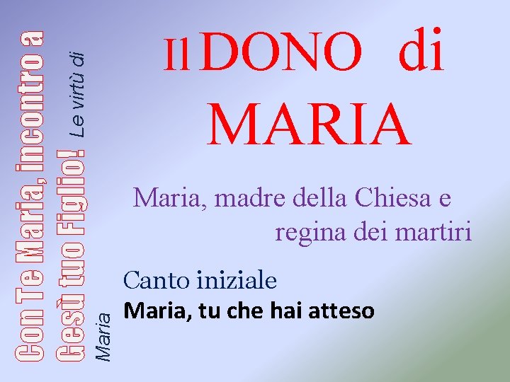 Maria, madre della Chiesa e regina dei martiri Maria Con Te Maria, incontro a