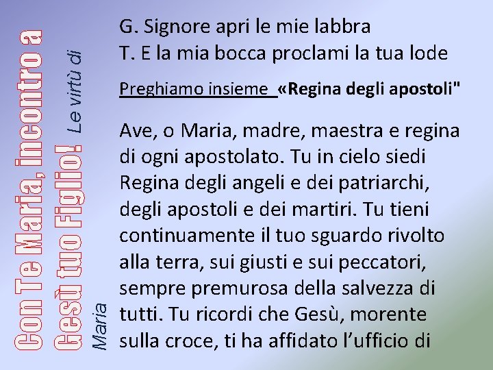 Preghiamo insieme «Regina degli apostoli" Maria Con Te Maria, incontro a Gesù tuo Figlio!