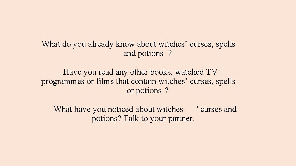 What do you already know about witches’ curses, spells and potions ? Have you