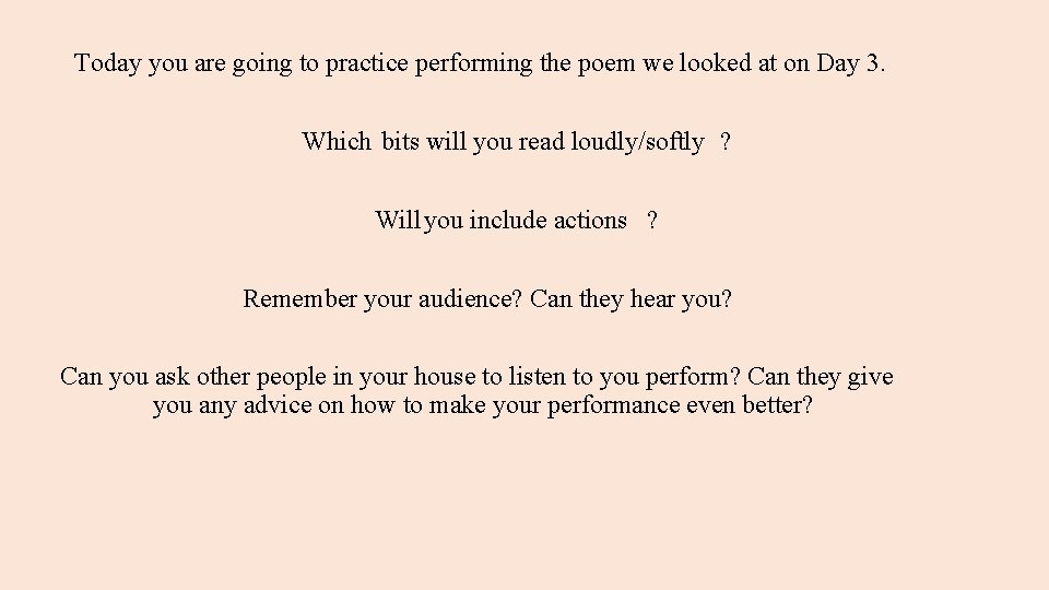 Today you are going to practice performing the poem we looked at on Day