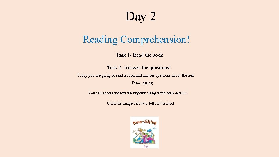Day 2 Reading Comprehension! Task 1 - Read the book Task 2 - Answer
