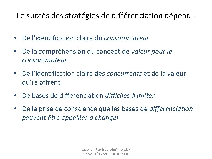 Le succès des stratégies de différenciation dépend : • De l’identification claire du consommateur