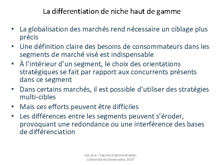 La differentiation de niche haut de gamme • La globalisation des marchés rend nécessaire