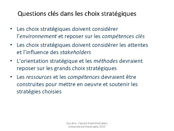 Questions clés dans les choix stratégiques • Les choix stratégiques doivent considérer l’environnement et