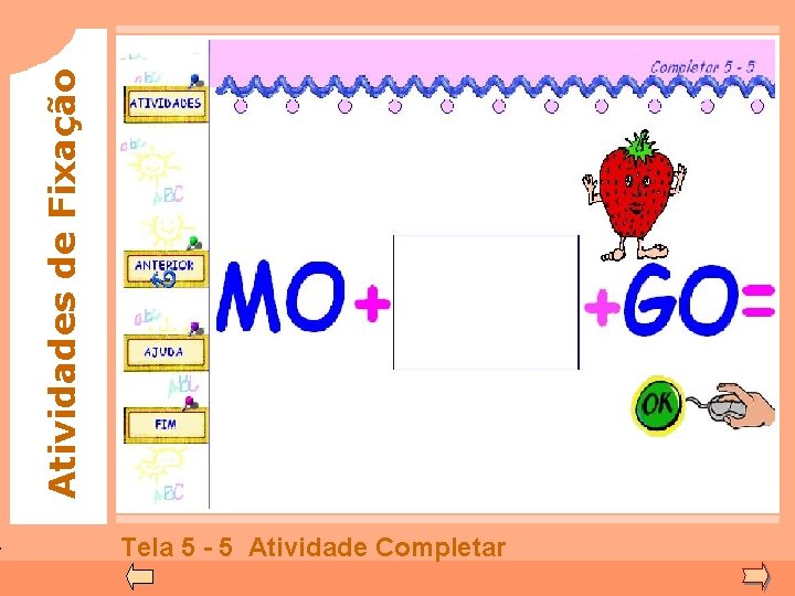 Atividades de Fixação Tela 5 - 5 Atividade Completar 