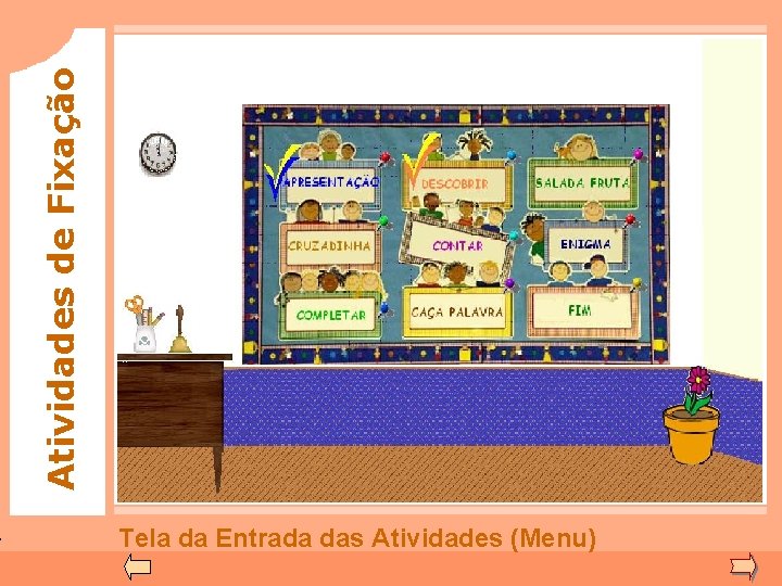 Atividades de Fixação Tela da Entrada das Atividades (Menu) 