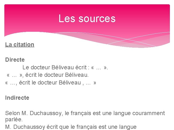 Les sources La citation Directe Le docteur Béliveau écrit : « … » ,