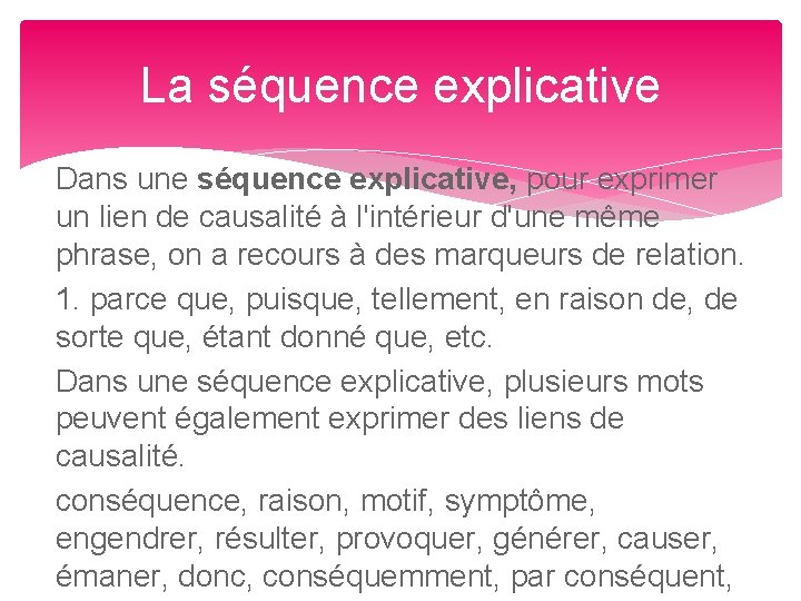 La séquence explicative Dans une séquence explicative, pour exprimer un lien de causalité à