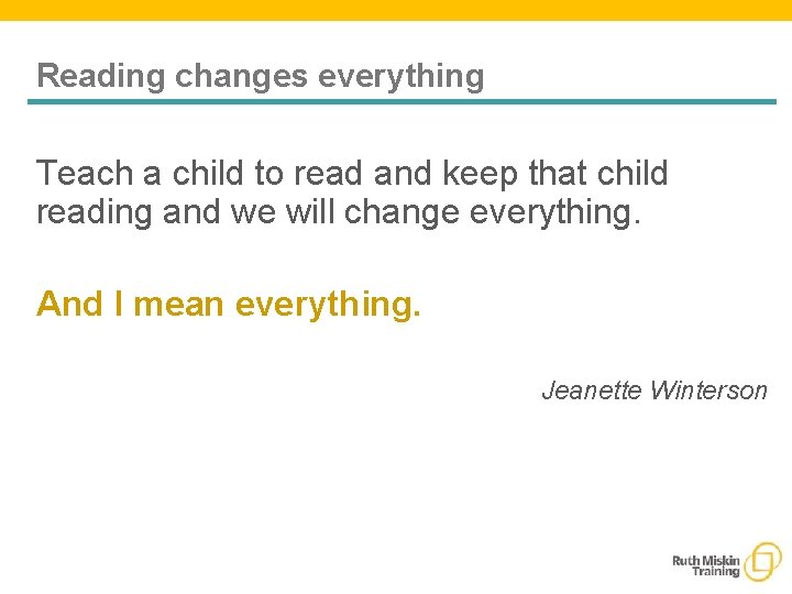 Reading changes everything Teach a child to read and keep that child reading and