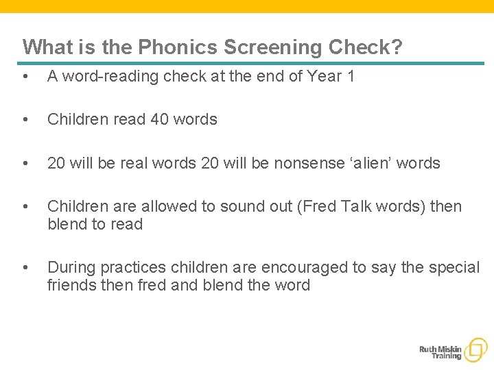 What is the Phonics Screening Check? • A word-reading check at the end of